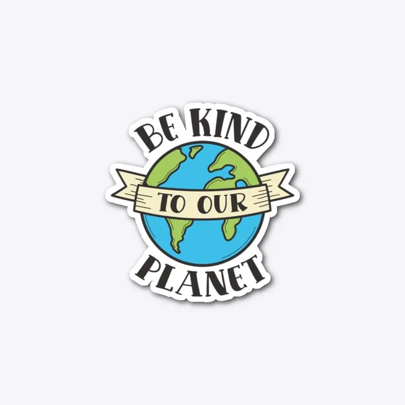 Be Kind To Our Planet